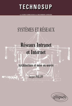 Réseaux Intranet et Internet. Architecture et mise en oeuvre. SYSTEMES ET RÉSEAUX