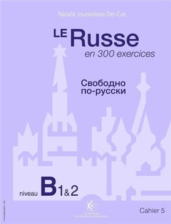 Le russe en 300 exercices - niveau B1 & 2 - cahier 5