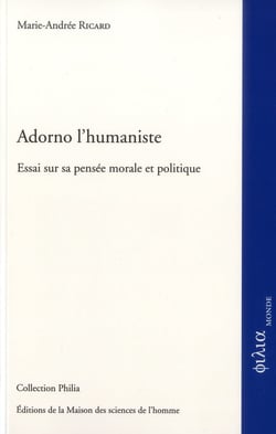 Adorno l'humaniste - essai sur sa pensée morale et politique