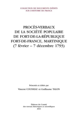 Procès-verbaux de la société populaire de Fort-de-la-République (Fort-de-France, Martinique) (7 février-7 décembre 1793)