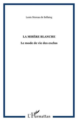 La misere blanche - le mode de vie des exclus