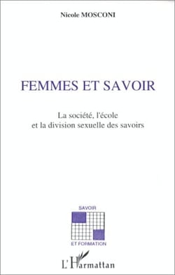 Femmes et savoir - la société, l'école et la division sexuelle des savoirs