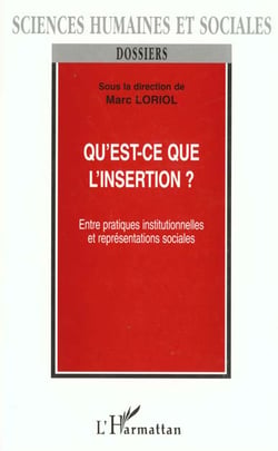 Qu'est ce que l'insertion ?ntre pratiques institutionn
