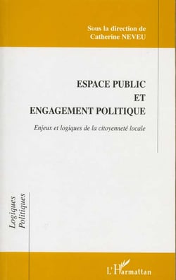 Espace public et engagement politique - enjeux et logiques de la citoyenneté locale