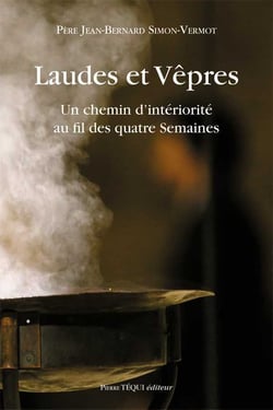 Laudes et Vêpres - un chemin d'intériorité au fil des quatre Semaines