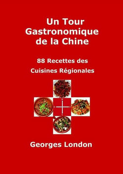 Un tour gastronomique de la chine - 88 recettes des cuisines régionales