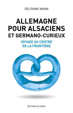 Allemagne pour Alsaciens et germano-curieux - voyage au centre de la frontière
