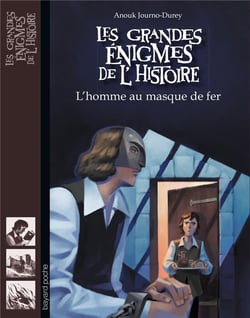 Les grandes énigmes de l'histoire : l'homme au masque de fer