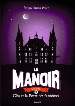 Le manoir - saison 1 Tome 2 : Cléa et la porte des fantômes