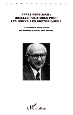 APRÈS PERELMAN : QUELLES POLITIQUES POUR LES NOUVELLES RHÉTORIQUES ? : L'argumentation dans les sciences du langage