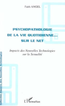 PSYCHOPATHOLOGIE DE LA VIE QUOTIDIENNE SUR LE NET : Impacts des Nouvelles Technologies sur la Sexualité