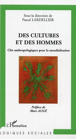 Des cultures et des hommes : Clés anthropologiques pour la mondialisation