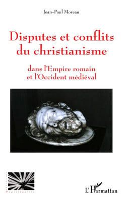 Disputes et conflits du christianisme : Dans l'Empire romain et l'Occident médiéval