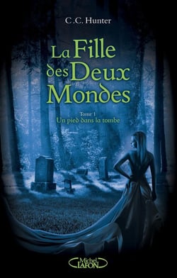 La fille des deux mondes Tome 1 : un pied dans la tombe