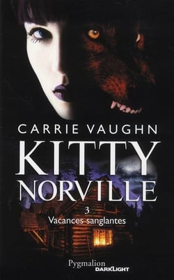 Kitty Norville Tome 3 - vacances sanglantes