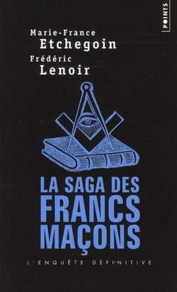 La saga des francs-maçons - l'enquête définitive