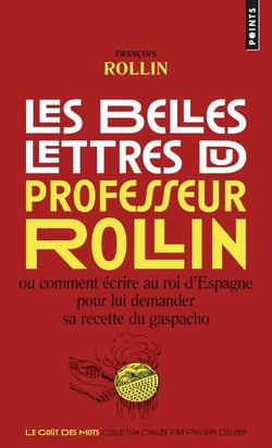 Les belles lettres du professeur Rollin ou comment écrire au roi d'Espagne pour lui demander sa recette du gaspacho
