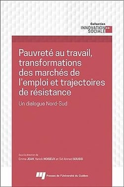 Pauvreté au travail, transformations des marchés de l'emploi et trajectoires de résistance : un dialogue Nord-Sud