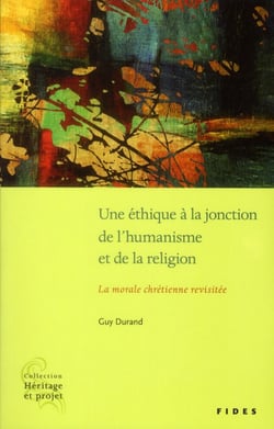 Une éthique à la jonction de l'humanisme et de la religion - la morale chrétienne revisitée
