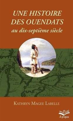 Une histoire des Ouendats aux dix-septième siècle