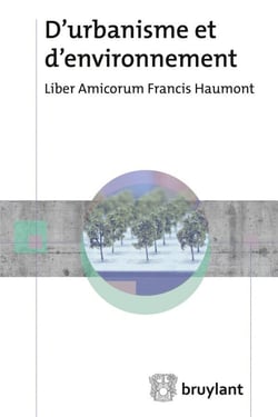 D'urbanisme et d'environnement - liber amicorum Francis Haumont