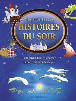 Mes plus belles histoires du soir - pour ouvrir tout en douceur la porte du pays des rêves