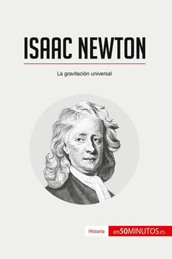 Isaac newton : la gravitacion universal