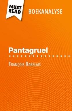 Pantagruel van François Rabelais (Boekanalyse) : Volledige analyse en gedetailleerde samenvatting van het werk