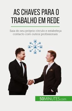 As chaves para o trabalho em rede : Saia do seu próprio circulo e estabeleça contacto com outros profissionais