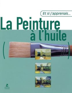 ET SI J'APPRENAIS : la peinture à l'huile