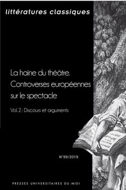La haine du théâtre - controverses européennes sur le spectacle Tome 2 - discours et arguments