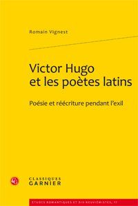 Victor Hugo et les poètes latins - poésie et réécriture pendant l'exil