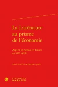 La littérature au prisme de l'économie - argent roman en France au XIXe siècle