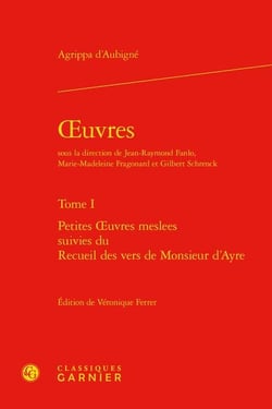 Oeuvres complètes t.1 : petites oeuvres meslees - recueil des vers de Monsieur d'Ayre