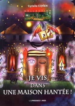 JE VIS DANS UNE MAISON HANTEE