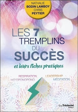 Les 7 tremplins du succès et leurs fiches pratiques - respiration, ho'oponopono, leadership, méditation