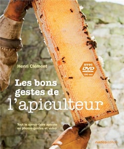 Les bons gestes de l'apiculteur - tout le savoir-faire apicole en photos-gestes