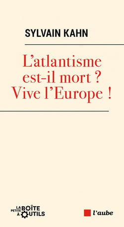 L'atlantisme est mort ? Vive l'Europe !