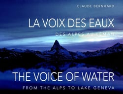 La voix des eaux : des Alpes au Léman / the voice of water / from the Alps to lake Geneva