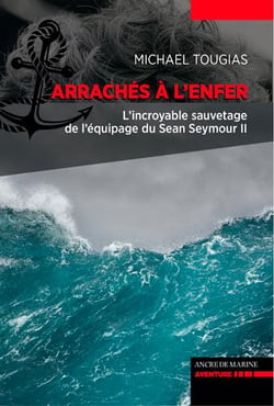 Arrachés à l'enfer - l'incroyable sauvetage des naufragés du Sean Seymour II
