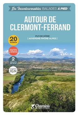 Les Incontournables balades à pied : autour de Clermont-Ferrand