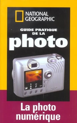 Guide pratique de la photo la photo numerique (1re edition)