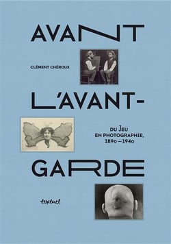 Avant l'avant-garde - du jeu en photographie, 1890-1940
