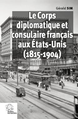 Le corps diplomatique et consulaire français aux Etats-Unis (1815-1904)