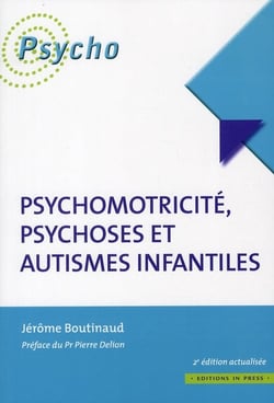 Psychomotricité, psychoses et autismes infantiles (2e édition)
