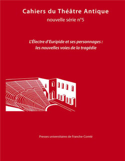Cahiers du théâtre antique n.5 : cahiers du gita nouvelle série 23 : l'Electre d'Euripide et ses personnages - les nouvelles voies de la tragédie