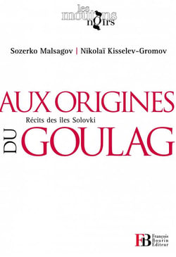 Aux origines du goulag - récit des îles solovski