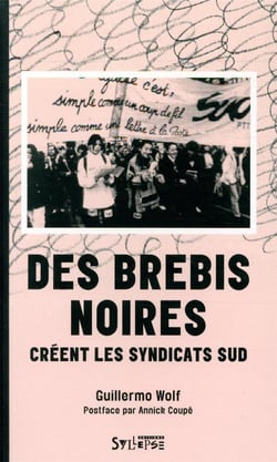 Les utopiques : des brebis noires créent les syndicats Sud