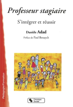 Professeur stagiaire - s'intégrer et réussir