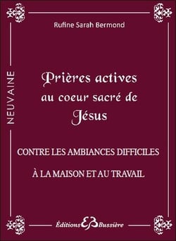 Prières actives au Coeur-Sacré de Jésus - contre les ambiances difficiles à la maison et travail